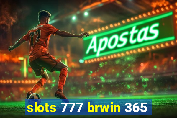 slots 777 brwin 365